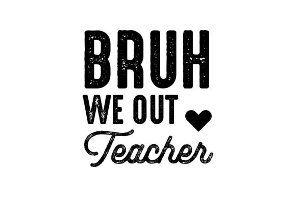 BRUH WE out TEACHER SVG PNG for Crafts and Graphics