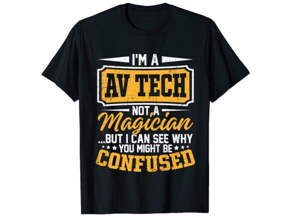 I m a Av Tech Not a Career T-shirt Design