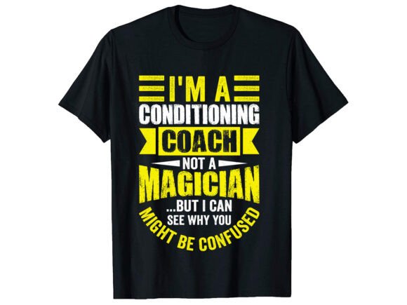 I m a Conditioning Coach Career T-shirt Design