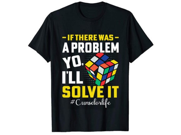 If There Was a Problem Career T-shirt Design