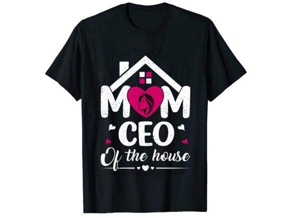 Mom CEO of the House Career T-shirt Design