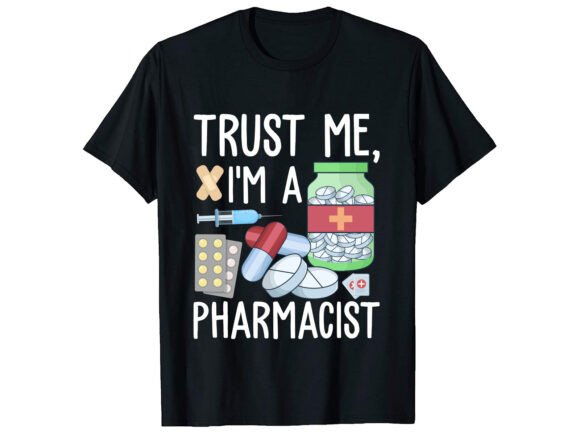 Pharmacist Trust Me Career T-shirt Design for T-Shirt Designs and Graphics