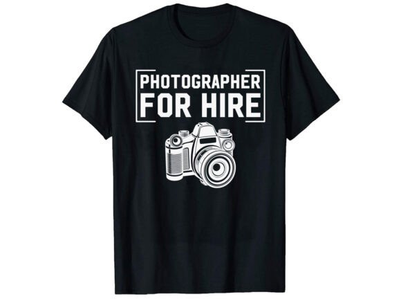 Photographer for Hire Career T-shirt Design