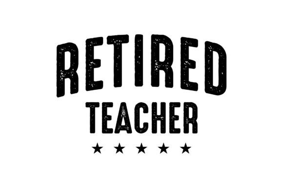 Retired Teacher Svg for Crafts and Graphics