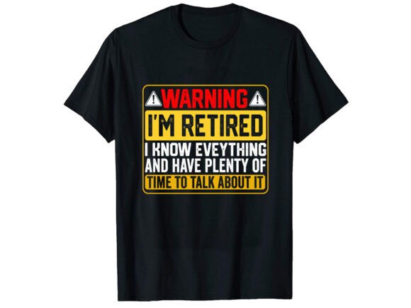 Warning I m Retired Career T-shirt Design for Blogs and Websites
