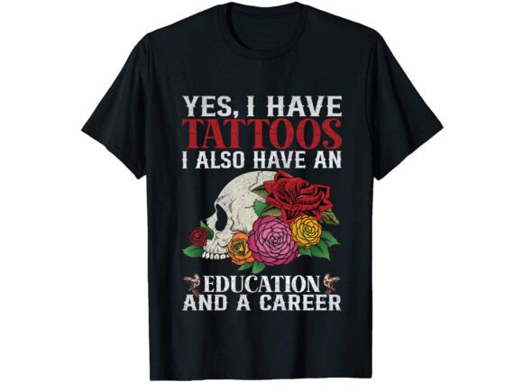 Yes I Have Tattoos Career T-shirt Design Review